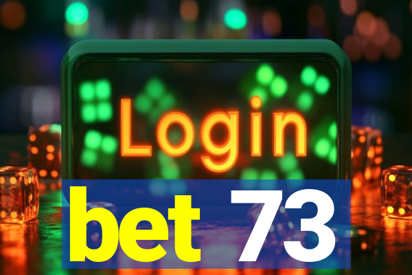 bet 73