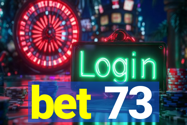 bet 73