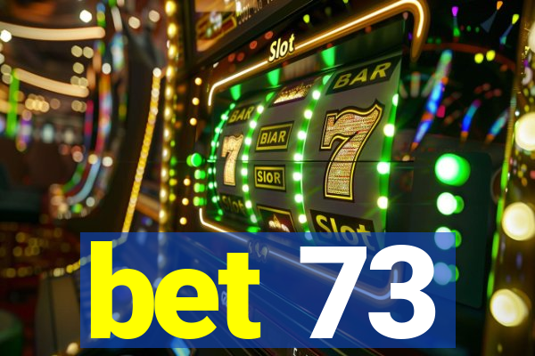 bet 73