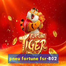 pneu fortune fsr-802