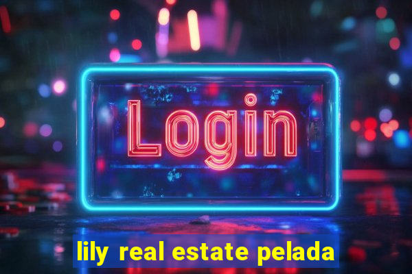 lily real estate pelada