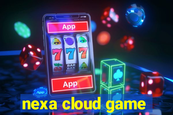 nexa cloud game