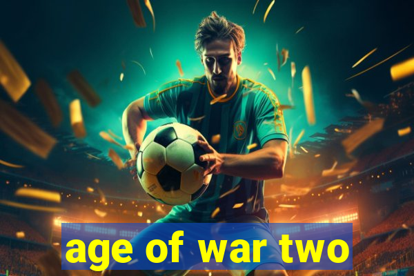 age of war two