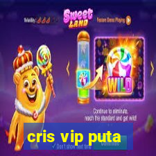 cris vip puta