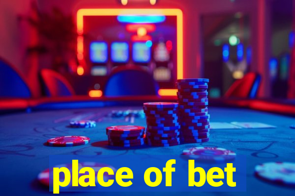 place of bet