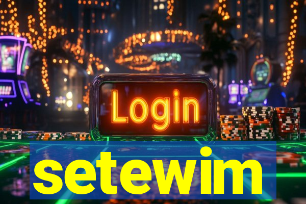 setewim