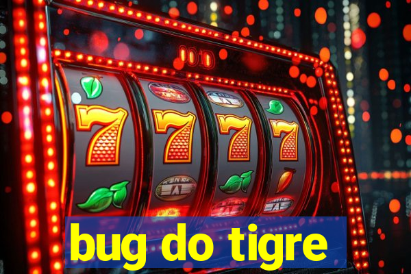 bug do tigre