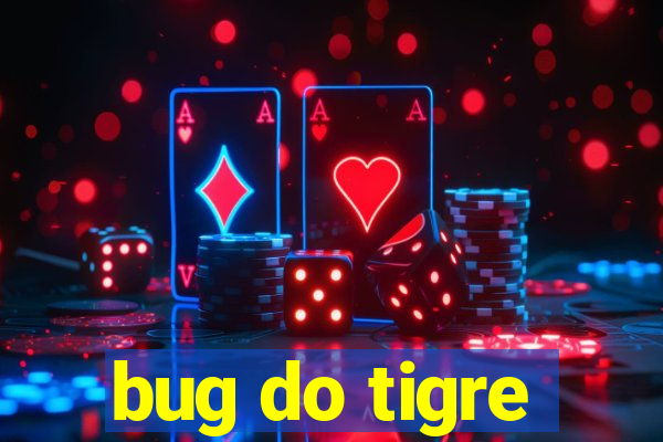 bug do tigre