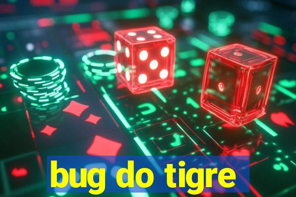 bug do tigre