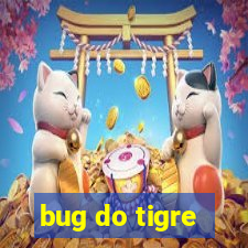 bug do tigre