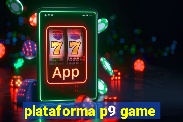 plataforma p9 game