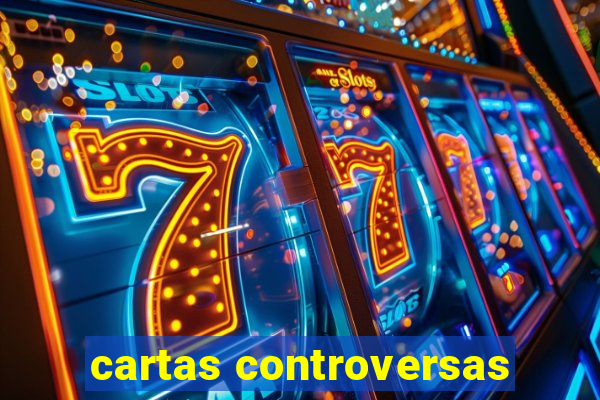 cartas controversas