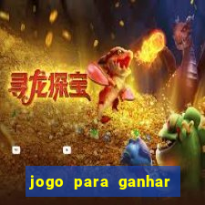 jogo para ganhar dinheiro sem pagar