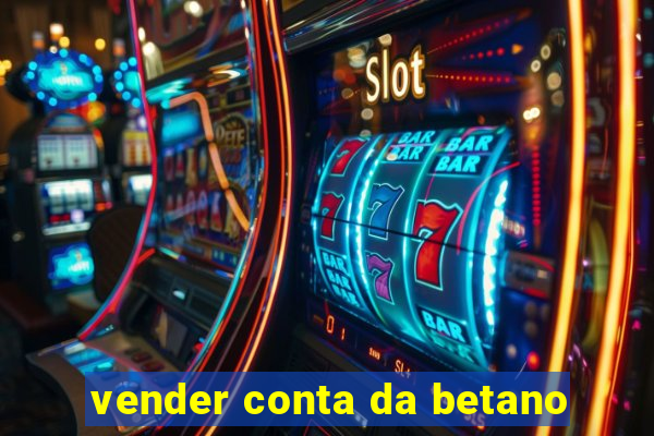 vender conta da betano