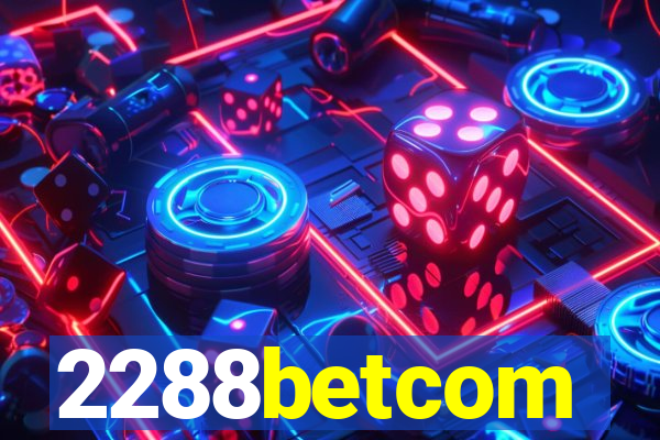 2288betcom