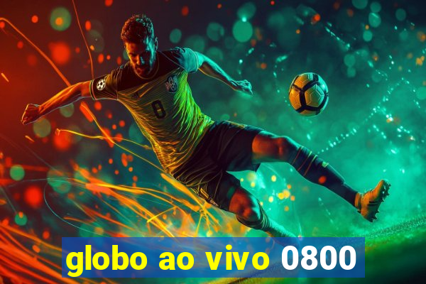 globo ao vivo 0800