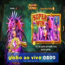 globo ao vivo 0800