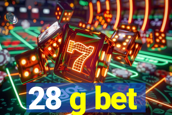 28 g bet