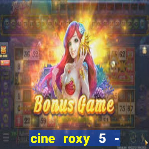 cine roxy 5 - santos santos - sp