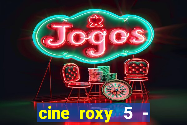 cine roxy 5 - santos santos - sp