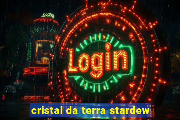 cristal da terra stardew