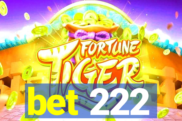 bet 222