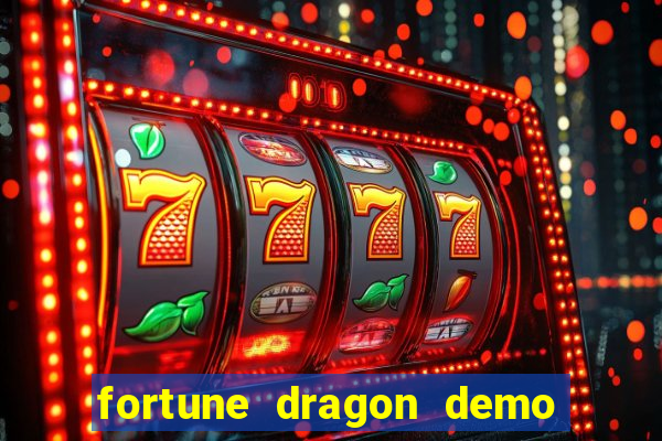 fortune dragon demo aposta de 500