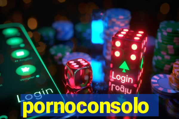 pornoconsolo