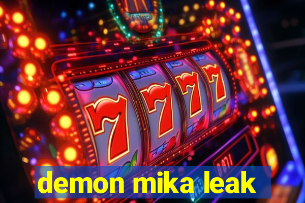 demon mika leak