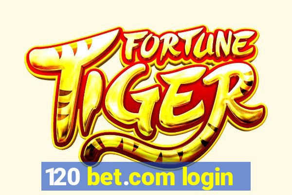 120 bet.com login