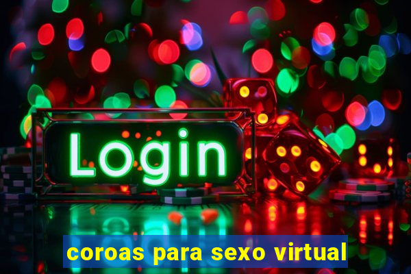 coroas para sexo virtual