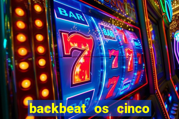 backbeat os cinco rapazes de liverpool download legendado