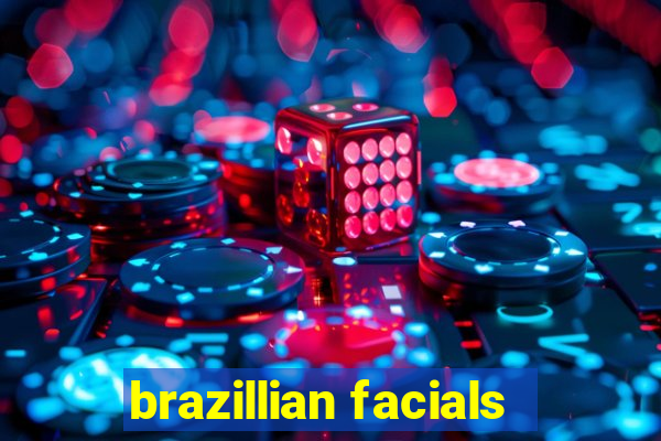 brazillian facials