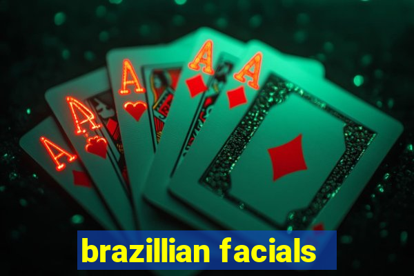 brazillian facials