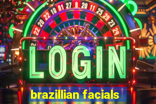 brazillian facials