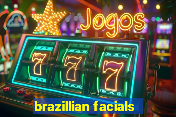 brazillian facials