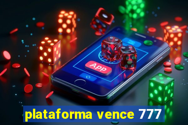 plataforma vence 777