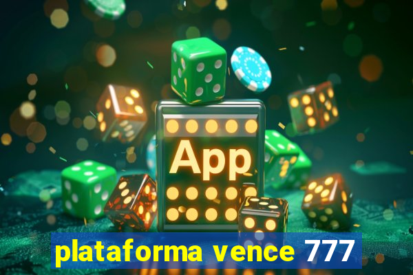 plataforma vence 777