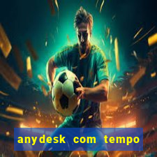 anydesk com tempo de uso