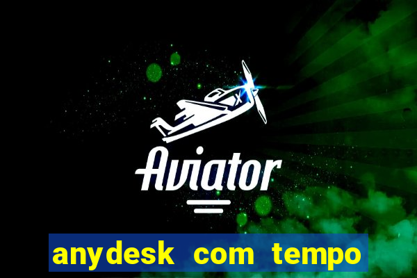 anydesk com tempo de uso