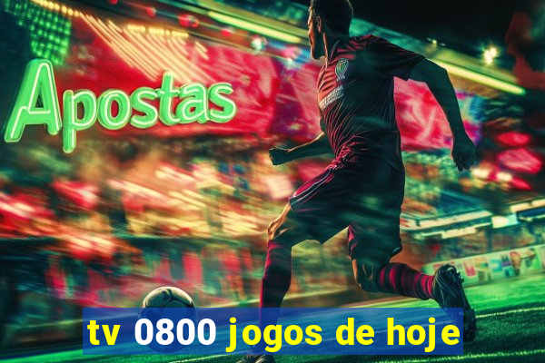 tv 0800 jogos de hoje