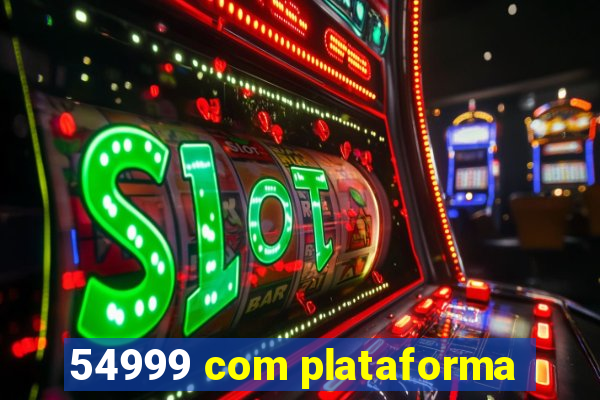 54999 com plataforma