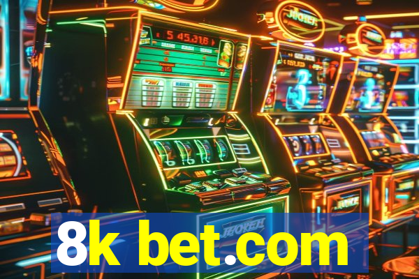 8k bet.com