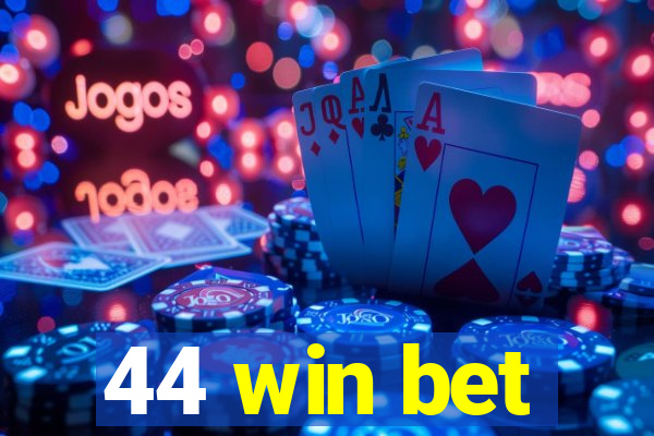 44 win bet