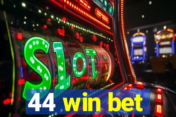 44 win bet