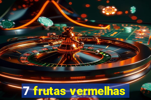 7 frutas vermelhas