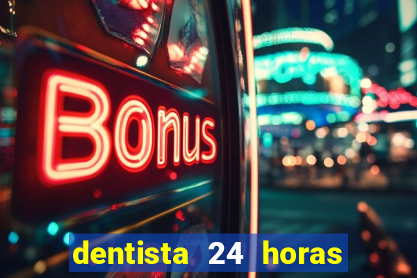 dentista 24 horas em betim