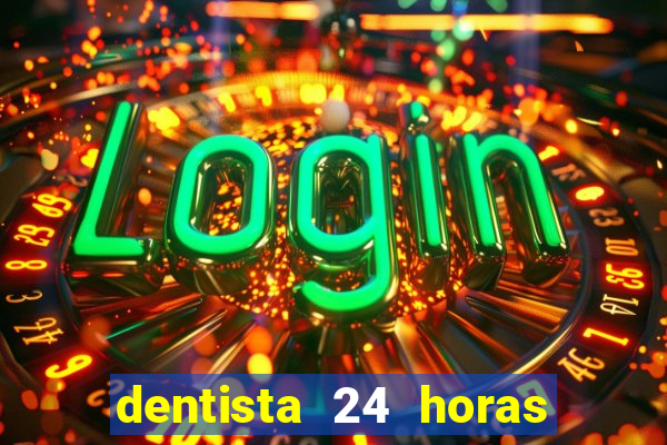 dentista 24 horas em betim