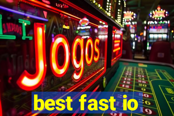 best fast io