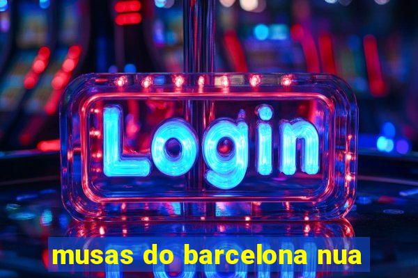 musas do barcelona nua